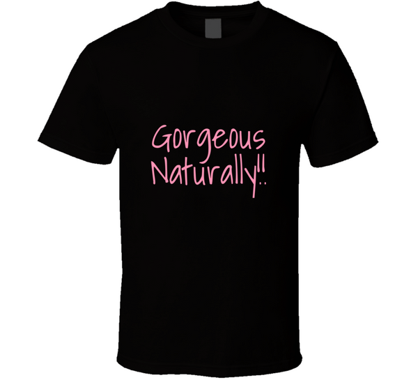 Gorgeous Naturals Tee T Shirt