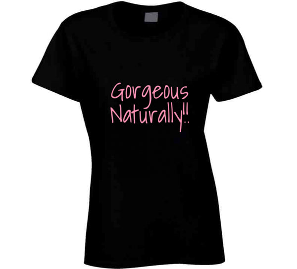 Gorgeous Naturals Tee T Shirt