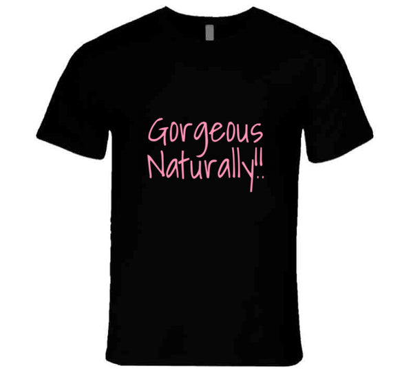 Gorgeous Naturals Tee T Shirt